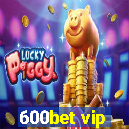 600bet vip